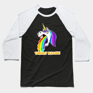 Unicorns hate turkey bacon Baseball T-Shirt